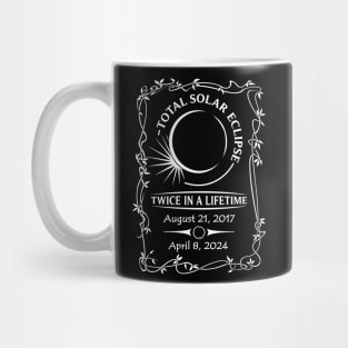 Total Solar Eclipse | Twice In A Lifetime Version 2 | White Print On Darks Mug